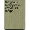 The Genus Biospyros In Ceylon; Its Morph door Herbert Wright