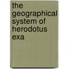The Geographical System Of Herodotus Exa door James Rennell