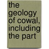 The Geology Of Cowal, Including The Part door Gunn