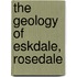 The Geology Of Eskdale, Rosedale
