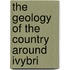 The Geology Of The Country Around Ivybri