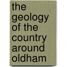 The Geology Of The Country Around Oldham door Edward Hull