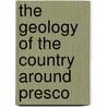 The Geology Of The Country Around Presco door Edward Hull