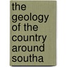 The Geology Of The Country Around Southa door Clement Reid