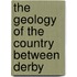 The Geology Of The Country Between Derby