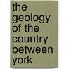 The Geology Of The Country Between York door John Roche Dakyns
