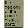 The Geology Of The Ponce District, Porto door Graham John Mitchell