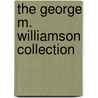 The George M. Williamson Collection door Inc Anderson Galleries