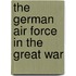 The German Air Force In The Great War