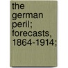 The German Peril; Forecasts, 1864-1914; door Frederic Harrison