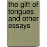 The Gift Of Tongues And Other Essays door Dawson Walker