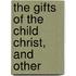 The Gifts Of The Child Christ, And Other