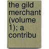 The Gild Merchant (Volume 1); A Contribu door Charles Gross