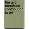 The Gild Merchant; A Contribution To Bri door Charles Gross