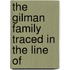 The Gilman Family Traced In The Line Of