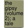 The Gipsy (Volume 2); A Tale door Lloyd James