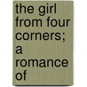 The Girl From Four Corners; A Romance Of by Jessica Porter