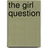The Girl Question