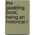 The Gladding Book; Being An Historical R