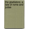 The Gladiators; A Tale Of Rome And Judae door George John Whyte Melville