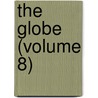 The Globe (Volume 8) door Onbekend