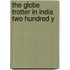 The Globe Trotter In India Two Hundred Y