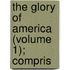 The Glory Of America (Volume 1); Compris