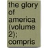 The Glory Of America (Volume 2); Compris