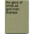 The Glory Of Christ As God-Man; Displaye