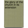 The Glory Of The Church In Its Extension door Thomas Robinson