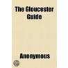 The Gloucester Guide; Being A Brief And door Books Group