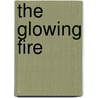 The Glowing Fire door Charles D. Musgrove