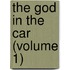 The God In The Car (Volume 1)