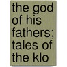 The God Of His Fathers; Tales Of The Klo door Jack London