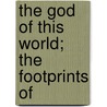 The God Of This World; The Footprints Of door Hollis Read