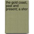 The Gold Coast, Past And Present; A Shor
