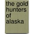 The Gold Hunters Of Alaska