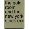 The Gold Room And The New York Stock Exc by Sir Kinahan Cornwallis