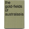 The Gold-Fields Of Australasia door Karl Schmeisser