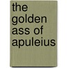 The Golden Ass Of Apuleius door Madaurensis Apuleius