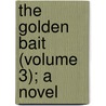 The Golden Bait (Volume 3); A Novel door Henry Holl