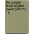The Golden Book Of John Owen (Volume 1);