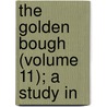 The Golden Bough (Volume 11); A Study In door Sir James George Frazer