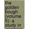 The Golden Bough (Volume 5); A Study In door Sir James George Frazer
