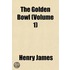 The Golden Bowl (Volume 1)