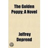 The Golden Poppy; A Novel door Jeffrey Deprend