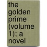 The Golden Prime (Volume 1); A Novel door Frederick Boyle