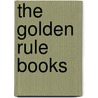 The Golden Rule Books door Onbekend