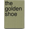 The Golden Shoe door Justin Huntly McCarthy