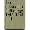 The Goldsmith Anthology; 1745-1774 A. D door Edward Arber